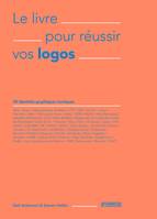 Le livre pour réussir vos logos