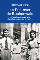 Le Pull-over de Buchenwald, J'avais 14 ans dans les camps de la mort