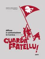 Guarda fratellu !, Affissu è cuntestazione in corsica, 1970-1990