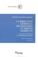 La direction générale des douanes et droits indirects, Exercices 2013-2019, un recentrage nécessaire