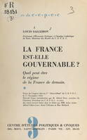 La France est-elle gouvernable ?, Quel peut être le régime de la France de demain ?