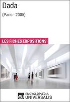 Dada (Paris - 2005), Les Fiches Exposition d'Universalis