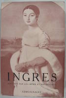 Ingres raconté par lui-même et par ses amis.