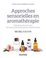 Approches sensorielles en aromathérapie, Utilisation dans les soins des huiles essentielles psycho-émotionnelles