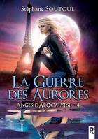 Anges d'apocalypse, Tome 4, La guerre des aurores