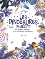 Les Dinosaures délirants, les fossiles affolants et les minéraux scintillants