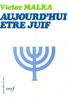 Aujourd'hui être juif, [entretiens avec] Victor Malka