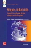 Risques industriels - Complexité, incertitude et décision : une approche interdisciplinaire, Complexité, incertitude et décision : une approche interdisciplinaire