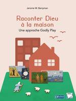 Raconter Dieu à la maison, Une approche Godly Play