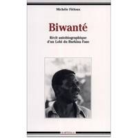 Biwanté - récit autobiographique d'un Lobi du Burkina-Faso, récit autobiographique d'un Lobi du Burkina-Faso