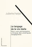 Le Langage de la vie réelle, Pour une philosophie critique des pratiques langagières