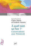 À quel soin se fier ? Conversations avec Winnicott