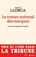 Le roman national des marques -Le nouvel imaginaire français