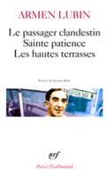 Le Passager clandestin - Sainte patience - Les Hautes terrasses et autres poèmes, et autres poèmes