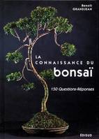 La connaissance du bonsaï - 150 questions-réponses, 150 questions-réponses