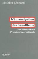 L' Émancipation des travailleurs, Une histoire de la Première Internationale