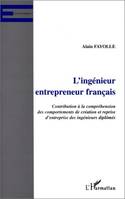 L'ingénieur entrepreneur français, Contribution à la compréhension des comportements de création et reprise d'entreprise des ingénieurs diplômés