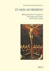 <em>Et non autrement, Marginalisation et résistance des langues de France (XVIe-XVIIe siècle)