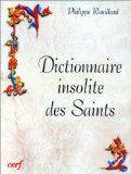 Dictionnaire insolite des Saints