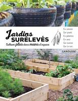 Jardins surélevés - cultiver plus dans moins d'espace