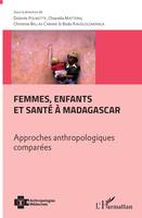 Femmes, enfants et santé à Madagascar, Approches anthropologiques comparées