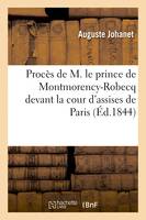 Appel à la bienfaisance ou Compte rendu du procès de M. le prince de Montmorency-Robecq, devant la cour d'assises de Paris