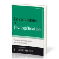 Le calvinisme et l’évangélisation, Pourquoi les doctrines de la grâce sont une bonne nouvelle