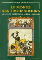 Le monde des troubadours - la société médiévale occitane de 1100 à 1300, la société médiévale occitane de 1100 à 1300