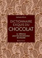 Dictionnaire exquis du chocolat, La référence pour tous les amoureux du chocolat