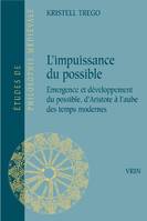 L'impuissance du possible, Émergence et développement du possible d'aristote à l'aube des temps modernes