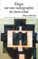 Élégie sur une radiographie de mon crâne, Choix de poèmes 1970-2010