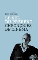 Le sel du présent, Chroniques de cinéma