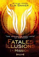 Fatales illusions - Tome 1, Mission