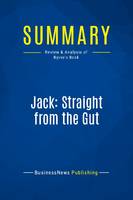 Summary: Jack: Straight from the Gut, Review and Analysis of Byrne's Book