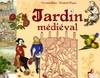 JARDIN MEDIEVAL ENTRE IMAGINAIRE ET REALITE, entre imaginaire et réalité