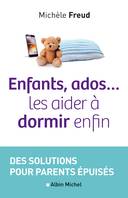 Enfants, ados... les aider à dormir enfin, Des solutions pour parents épuisés