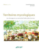 Territoires mycologiques, Les champignons au service des forêts et des hommes