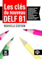 Les clés du DELF B1 Nouvelle édition - Livre de l’élève