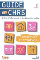 Guide des CHRS / centres d'hébergement et de réinsertion sociale : références et évolutions