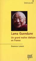 Lama Guendune - un grand maître tibétain en France, un grand maître tibétain en France