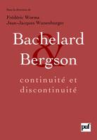 Bachelard et Bergson : continuité et discontinuité, Une relation philosophique au coeur du XXe siècle en France. Actes du colloque international de Lyon, septembre 2006