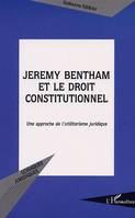 JEREMY BENTHAM ET LE DROIT CONSTITUTIONNEL, Une approche de l'utilitarisme juridique