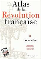 Atlas de la Révolution française ., 8, Population, Atlas de la Révolution française, Tome VIII : Population