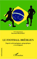 Le football brésilien, Regards anthropologiques, géographiques et sociologiques