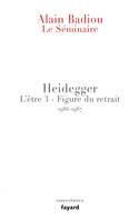 L'antiphilosophie, 3, Le Séminaire - Heidegger, L'être 3 - Figure du retrait (1986-1987)