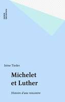 Michelet et Luther, Histoire d?une rencontre