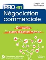 Pro en... Négociation Commerciale, 54 outils et 11 plans d'action métier