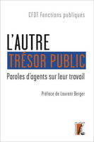 L'autre trésor public, Paroles d'agents sur leur travail