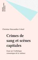 Crimes de sang et scènes capitales, Essai sur l'esthétique romantique de la violence