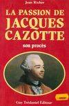 Passion de Jacques Cazotte - son procès